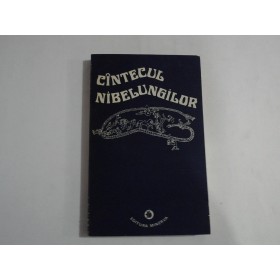   CINTECUL  NIBELUNGILOR  versiune in proza ritmata dupa textul epopeii medievale germane -  Bucuresti, 1977  